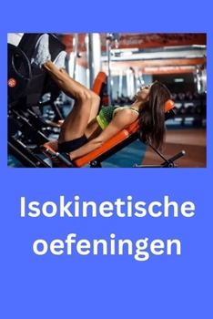 Paperback Isokinetische oefeningen [Dutch] Book