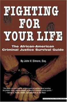 Paperback Fighting for Your Life: The African-American Criminal Justice Survival Guide Book