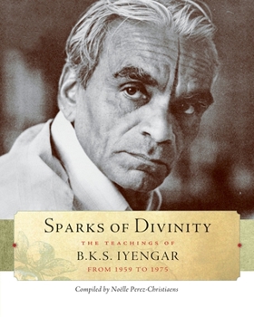 Paperback Sparks of Divinity: The Teachings of B. K. S. Iyengar Book
