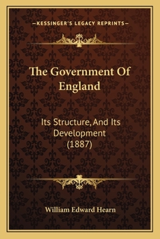 Paperback The Government Of England: Its Structure, And Its Development (1887) Book
