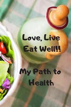 Paperback Love, Live, Eat Well: My Path to Health Book