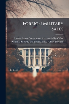 Paperback Foreign Military Sales: Efforts to Improve Administration Book