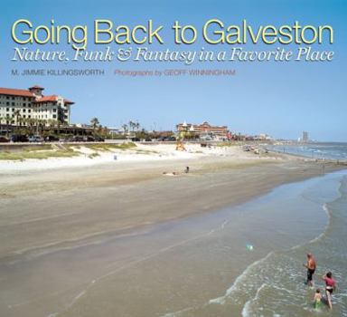Paperback Going Back to Galveston: Nature, Funk, and Fantasy in a Favorite Place Book