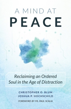 Paperback A Mind at Peace: Reclaiming an Ordered Soul in the Age of Distraction Book