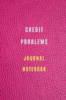 Paperback Credit Problems Notebook Credit and debt management: Lined Notebook 6*9 105 pages: Credit Problems Journal Monthly Budget Planner: Expanse Tracker Not Book