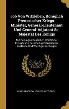 Hardcover Job Von Witzleben, Königlich Preussischer Kriegs-Minister, General-Lieutenant Und General-Adjutant Se. Majestät Des Königs: Mittheilungen Desselben Un [German] Book