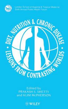 Diet, Nutrition & Chronic Disease: Lessons from Contrasting Worlds (London School of Hygiene & Tropical Medicine Annual Public Health Forum)