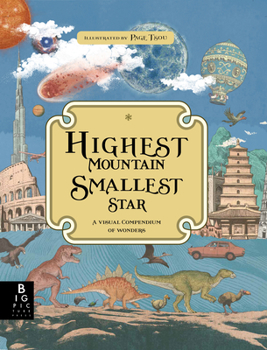 Hardcover Highest Mountain, Smallest Star: A Visual Compendium of Wonders Book