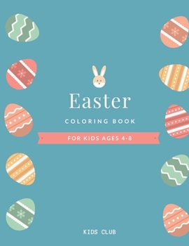 Paperback Easter Coloring Book for Kids Ages 4-8: EASTER COLORING BOOK FOR KIDS, Unique content.Enjoy hours of fun and let kids show their creative side. Book