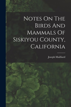 Paperback Notes On The Birds And Mammals Of Siskiyou County, California Book