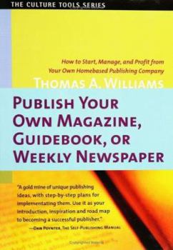 Paperback Publish Your Own Magazine, Guide Book, or Weekly Newspaper: How to Start Manage, and Profit from a Homebased Publishing Company Book