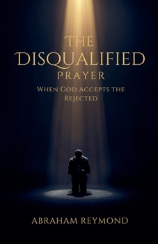 The Disqualified Prayer (Lamentation)