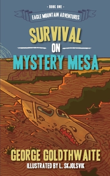 Survival on Mystery Mesa - Book #1 of the Eagle Mountain Adventures