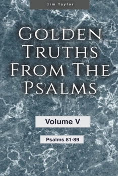 Paperback Golden truths from the Psalms - Volume V - Psalms 81-89 Book