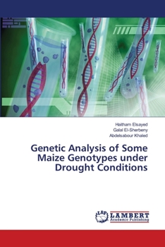 Paperback Genetic Analysis of Some Maize Genotypes under Drought Conditions Book