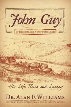 Paperback John Guy of Bristol and Newfoundland: His Life, Times and Legacy Book