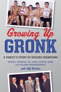 Hardcover Growing Up Gronk: A Family's Story of Raising Champions Book
