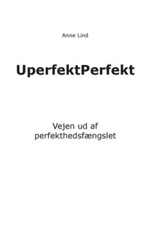 Paperback UperfektPerfekt: Vejen ud af perfekthedsfængslet [Danish] Book