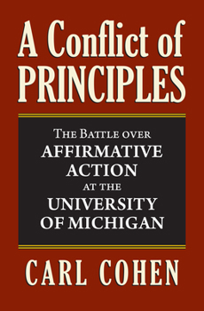 Hardcover A Conflict of Principles: The Battle Over Affirmative Action at the University of Michigan Book
