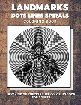 Paperback Landmarks - Dots Lines Spirals Coloring Book: New kind of stress relief coloring book for adults Book