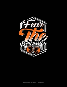 Paperback Fear The Percussion: Monthly Bill Planner & Organizer Book
