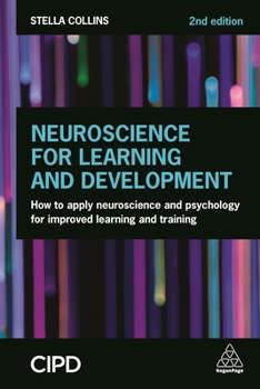 Paperback Neuroscience for Learning and Development: How to Apply Neuroscience and Psychology for Improved Learning and Training Book