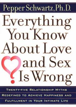 Hardcover Everything You Know about Love and Sex Is Wrong Book