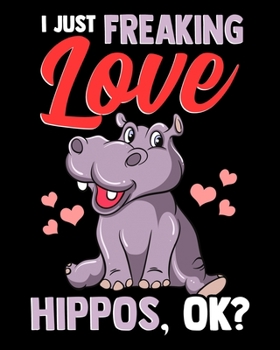 Paperback I Just Freaking Love Hippos, Ok?: Cute I Just Freaking Love Hippos, Okay? Adorable Hippo 2020-2021 Weekly Planner & Gratitude Journal (110 Pages, 8" x Book