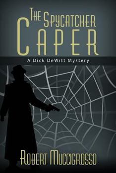 Paperback The Spycatcher Caper: A Dick DeWitt Mystery Book