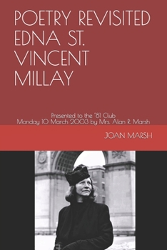 Paperback Poetry Revisited Edna St. Vincent Millay: Presented to the '81 Club Monday 10 March 2003 by Mrs. Alan R. Marsh Book