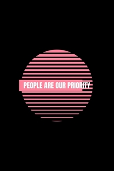 People Are Our Priority: Blank Lined Journal | Office Notebook | Writing Creativity | Meeting Notes | Documenting Quotes