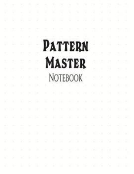 Paperback Pattern Master Notebook: 1/2" Dot Grid Graph Ruling, 144 Pages Book