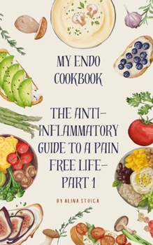 Paperback My Endo Cookbook - The anti-inflammatory guide to a pain free life Book