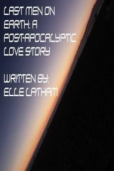 Paperback Last Men on Earth: A Post-Apocalyptic Love Story Book