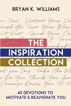 Paperback The Inspiration Collection: 45 Devotions to Motivate & Rejuvenate You Book