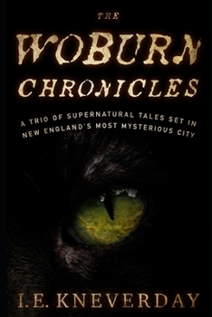 Paperback The Woburn Chronicles: A Trio of Supernatural Tales Set in New England's Most Mysterious City Book