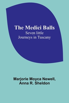 Paperback The Medici Balls: Seven little journeys in Tuscany Book