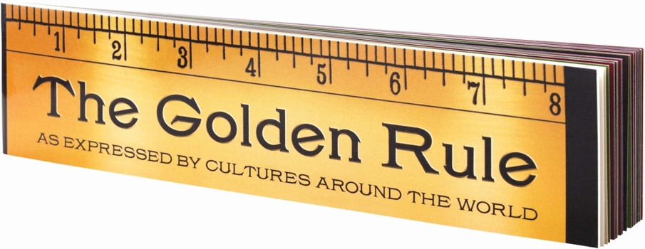 Paperback The Golden Rule: As Expressed by Cultures Around the World Book