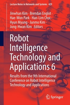 Paperback Robot Intelligence Technology and Applications 6: Results from the 9th International Conference on Robot Intelligence Technology and Applications Book