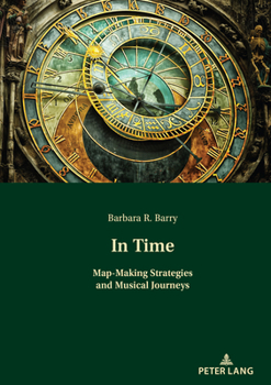 Hardcover In Time: Map-Making Strategies and Musical Journeys Book