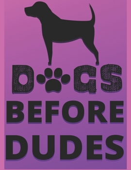 Dogs Before Dudes: Dog Lover Lined Journal Notebook Diary, Notebook Journal for Teachers Student Men Women Boys and Girls | Notebook Journal Diary Large Print ((8.5 X 11 Inches) - 124 Pages