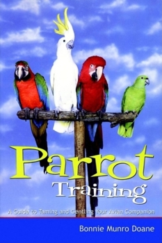 Paperback Parrot Training: A Guide to Taming and Gentling Your Avian Companion Book