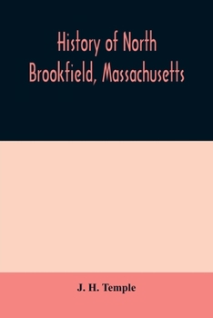 Paperback History of North Brookfield, Massachusetts. Preceded by an account of old Quabaug, Indian and English occupation, 1647-1676; Brookfield records, 1686- Book