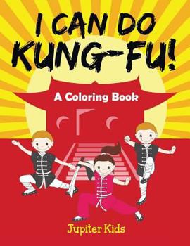 Paperback I Can Do Kung-Fu! (A Coloring Book) Book