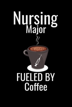 Nursing Major fueled by coffee: Best Nurse inspirationl gift for nurseeing student Blank line journal school size notebook for nursing student Nurse ... Practitioner Gift, Graduation Gift for Nurses