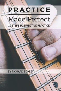Paperback Practice Made Perfect: 10 Steps To effective Practice Book