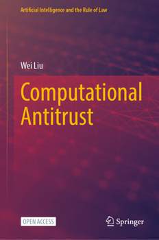 Computational Antitrust (Artificial Intelligence and the Rule of Law)