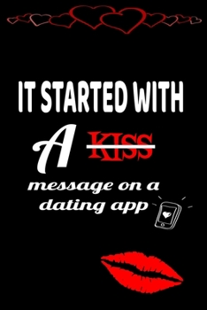 It Started with a message on a dating app: Valentines Day Gift Journal Cute Valentines Day Gifts for Boyfriend, Couples Gifts - Beautiful Present for ... gifts for men - valentines day gifts unique