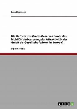 Paperback Die Reform des GmbH-Gesetzes durch das MoMiG: Verbesserung der Attraktivität der GmbH als Gesellschaftsform in Europa? [German] Book