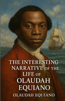 Paperback The Interesting Narrative Of The Life Of Olaudah Equiano (Illustrated) Book